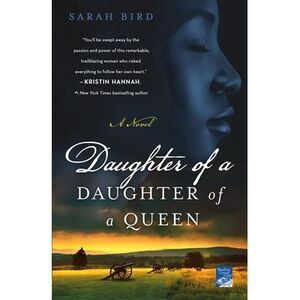 Daughter of a Daughter of a Queen -- Sarah Bird